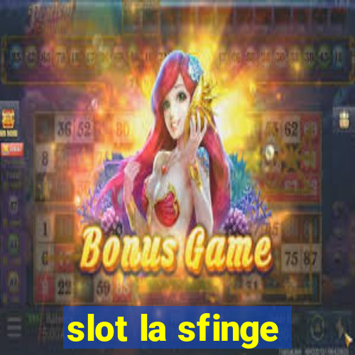 slot la sfinge