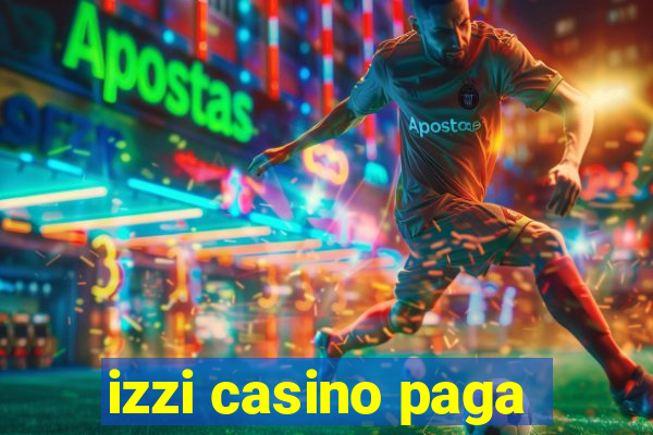 izzi casino paga