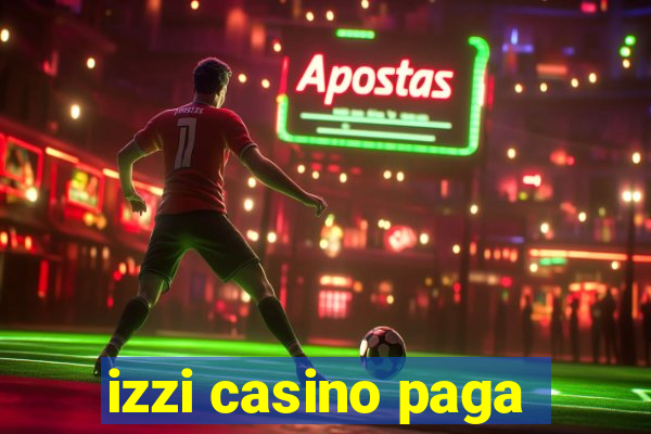 izzi casino paga