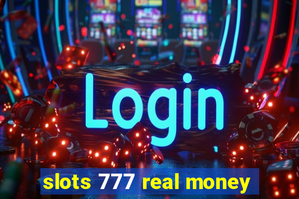 slots 777 real money