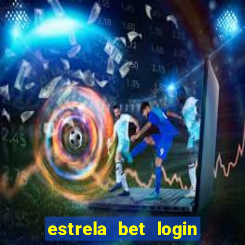 estrela bet login entrar login entrar