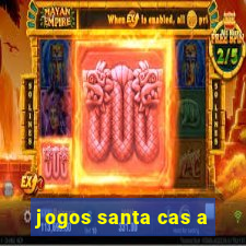 jogos santa cas a