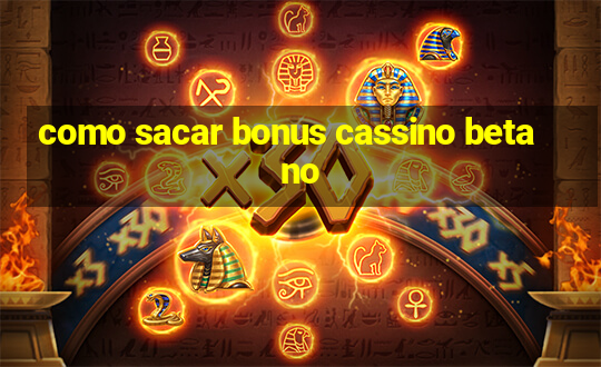 como sacar bonus cassino betano