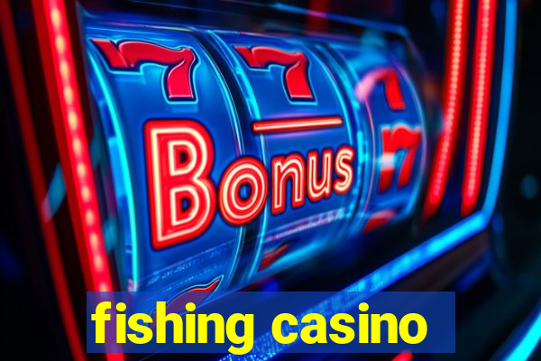 fishing casino