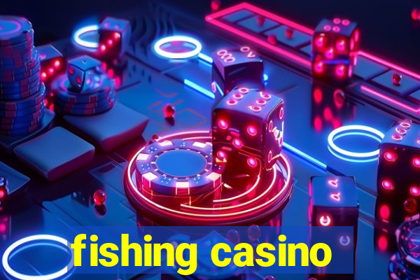 fishing casino