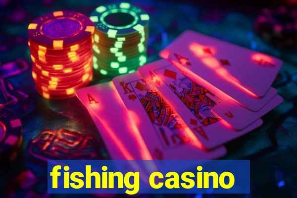 fishing casino