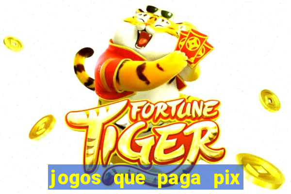 jogos que paga pix na hora