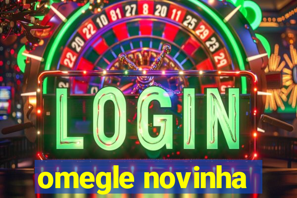 omegle novinha