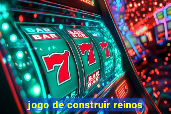 jogo de construir reinos