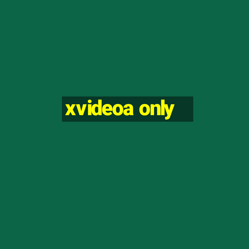 xvideoa only