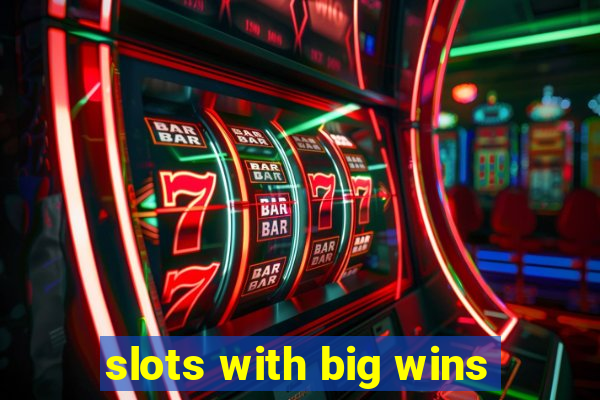 slots with big wins