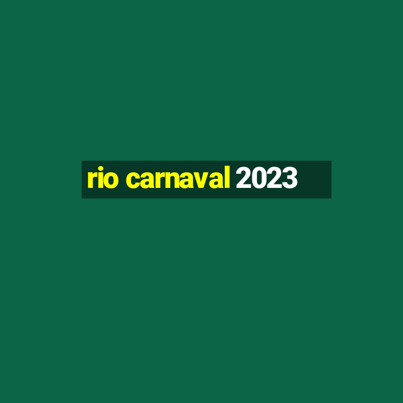 rio carnaval 2023