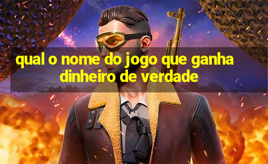 qual o nome do jogo que ganha dinheiro de verdade