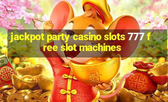 jackpot party casino slots 777 free slot machines