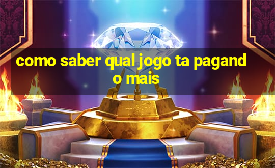 como saber qual jogo ta pagando mais