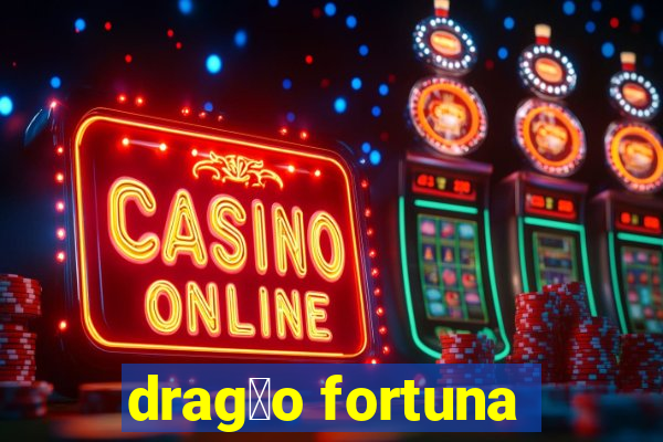 drag茫o fortuna