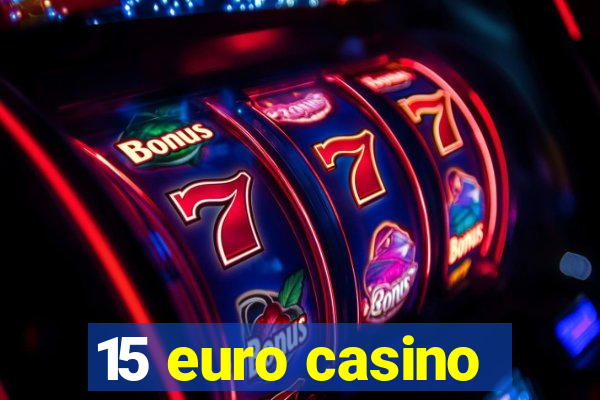 15 euro casino