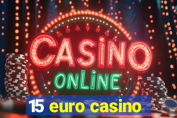 15 euro casino