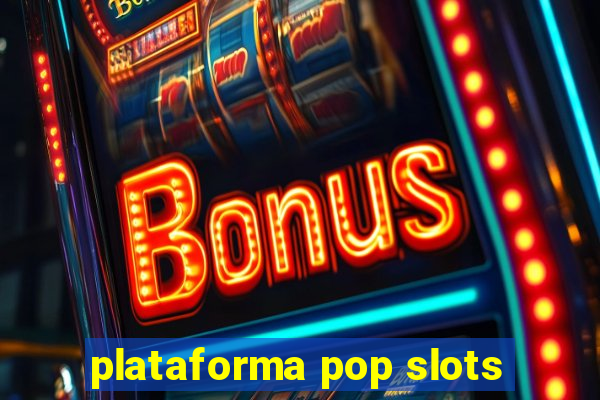 plataforma pop slots