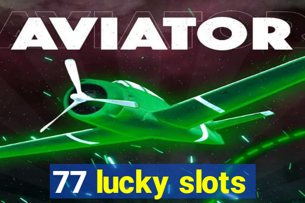 77 lucky slots