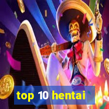 top 10 hentai