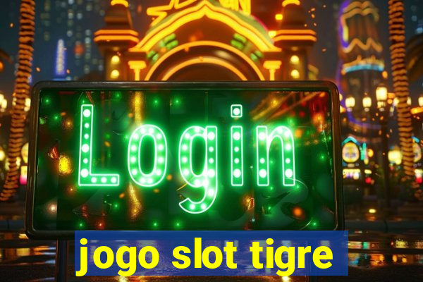 jogo slot tigre