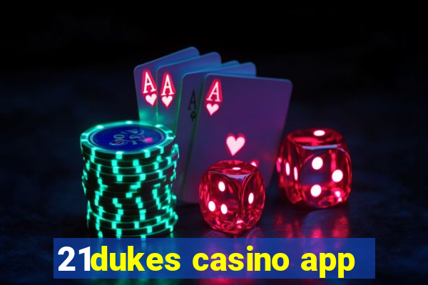 21dukes casino app