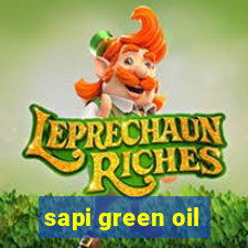 sapi green oil