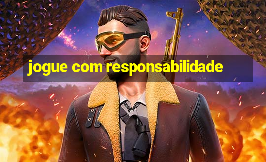 jogue com responsabilidade