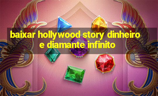 baixar hollywood story dinheiro e diamante infinito