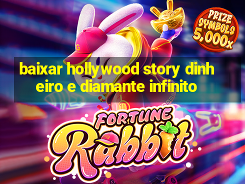 baixar hollywood story dinheiro e diamante infinito