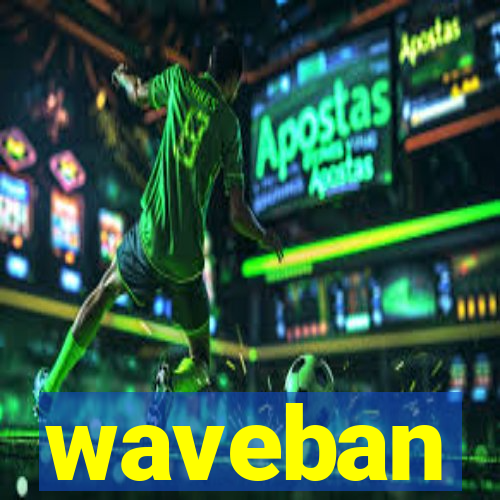 waveban