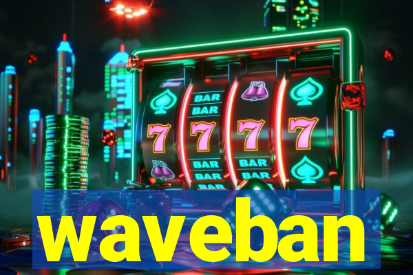 waveban