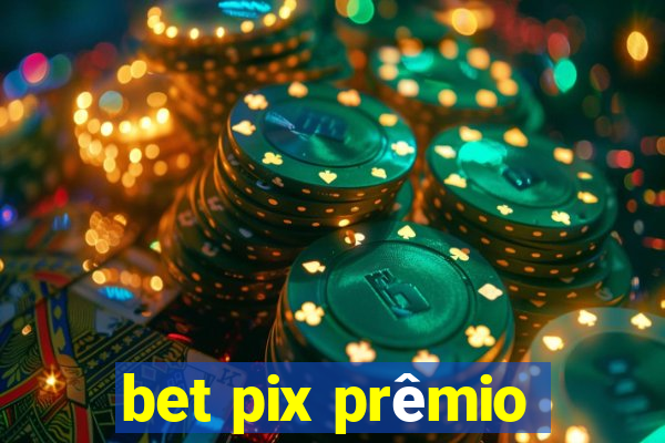 bet pix prêmio