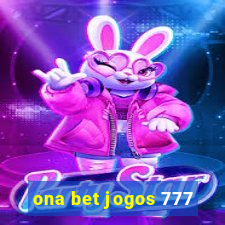 ona bet jogos 777