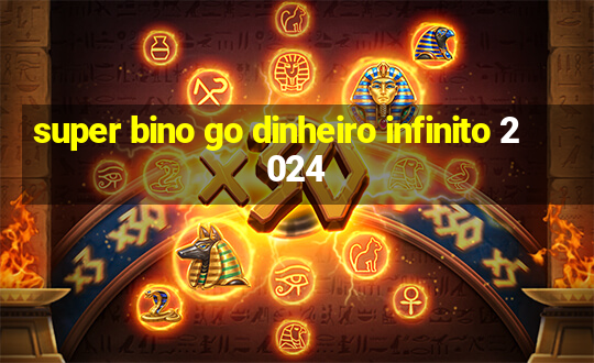 super bino go dinheiro infinito 2024