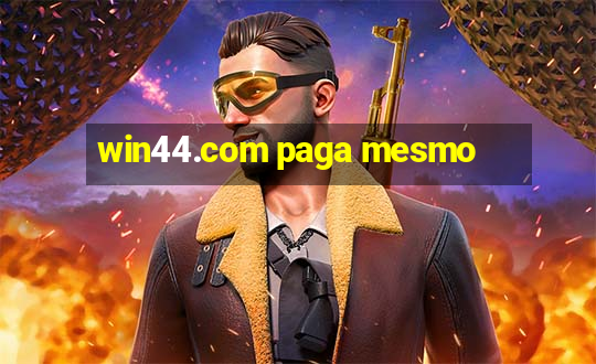 win44.com paga mesmo