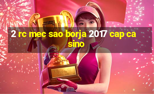 2 rc mec sao borja 2017 cap casino