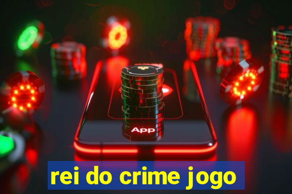 rei do crime jogo