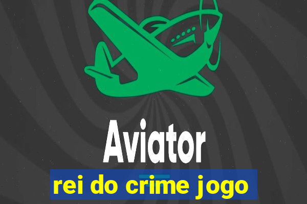 rei do crime jogo