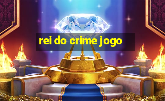 rei do crime jogo