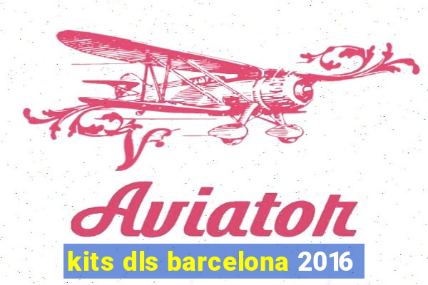 kits dls barcelona 2016