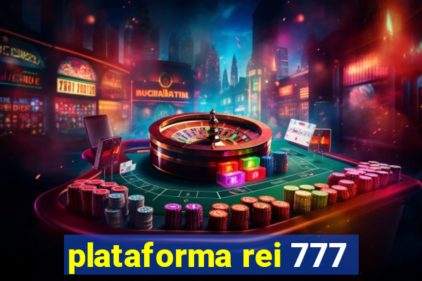 plataforma rei 777