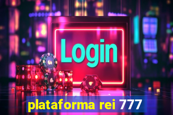 plataforma rei 777