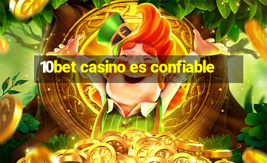 10bet casino es confiable