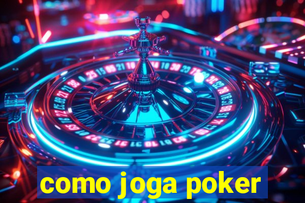 como joga poker