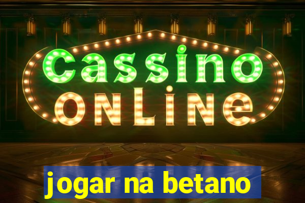 jogar na betano