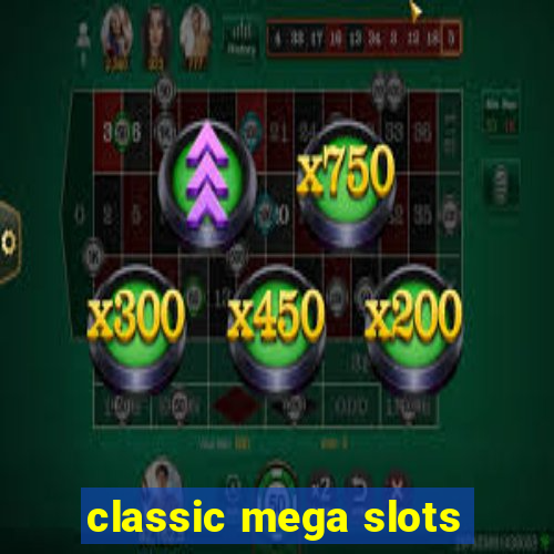 classic mega slots