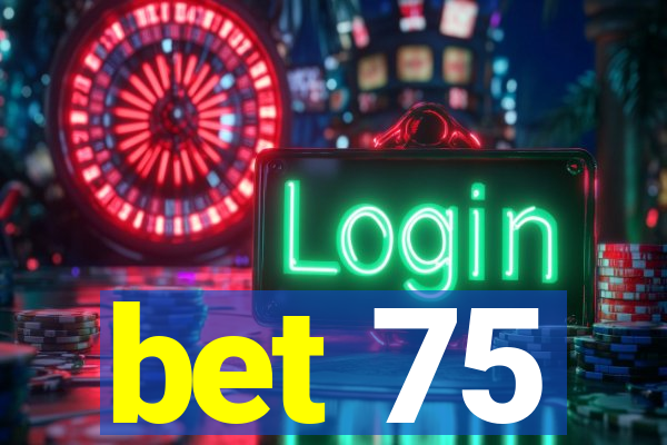 bet 75