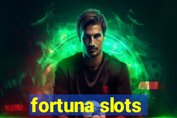 fortuna slots